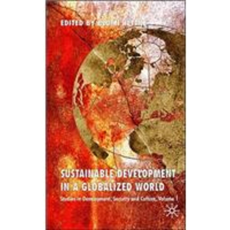 sustainable development in a globalized world: studies in development, security and culture, volume 1