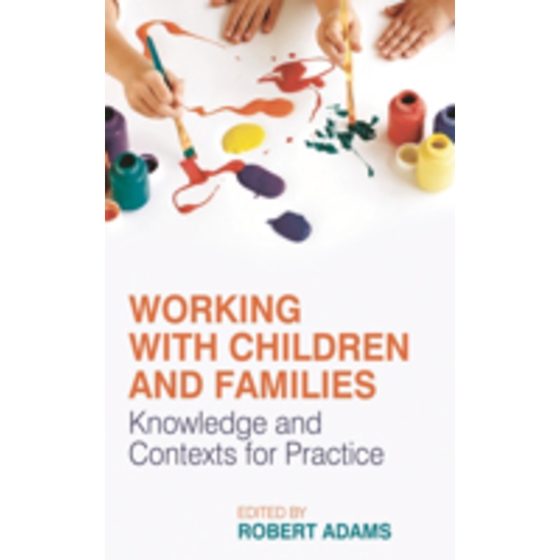 working with children and families: knowledge and contexts for practice