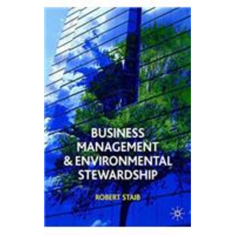 business management and environmental stewardship: environmental thinking as a prelude to management action: environmental thinking as a prelude to management action