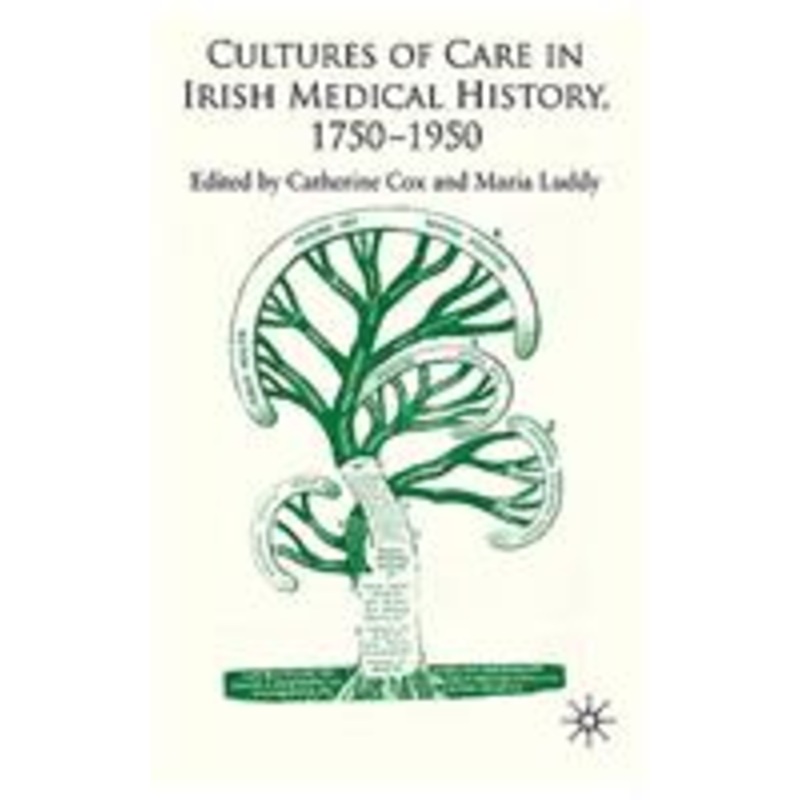 cultures of care in irish medical history, 1750-1970