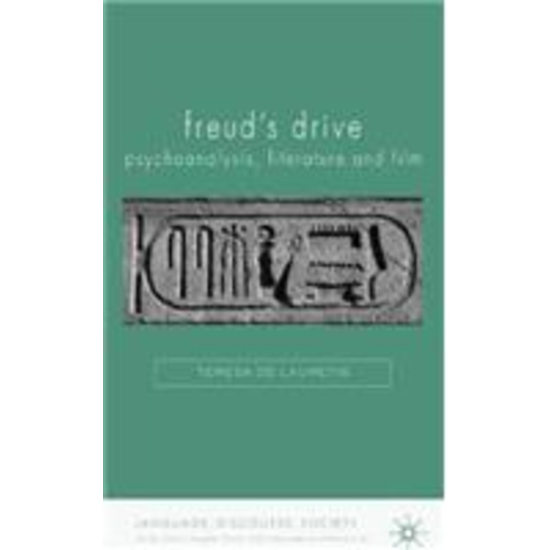 freud’s drive: psychoanalysis, literature and film: psychoanalysis, literature and film