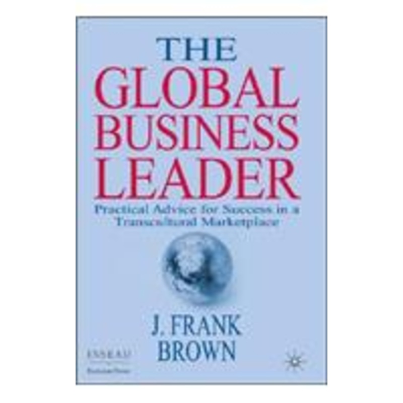 global business leader: practical advice for success in a transcultural marketplace
