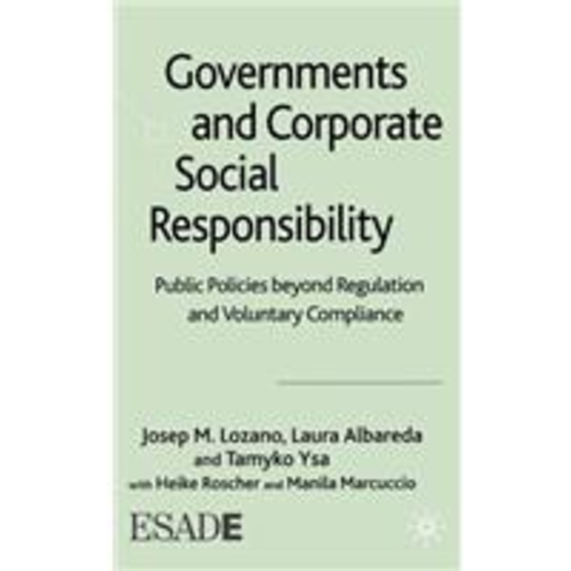 governments and corporate social responsibility: public policies beyond regulation and voluntary compliance