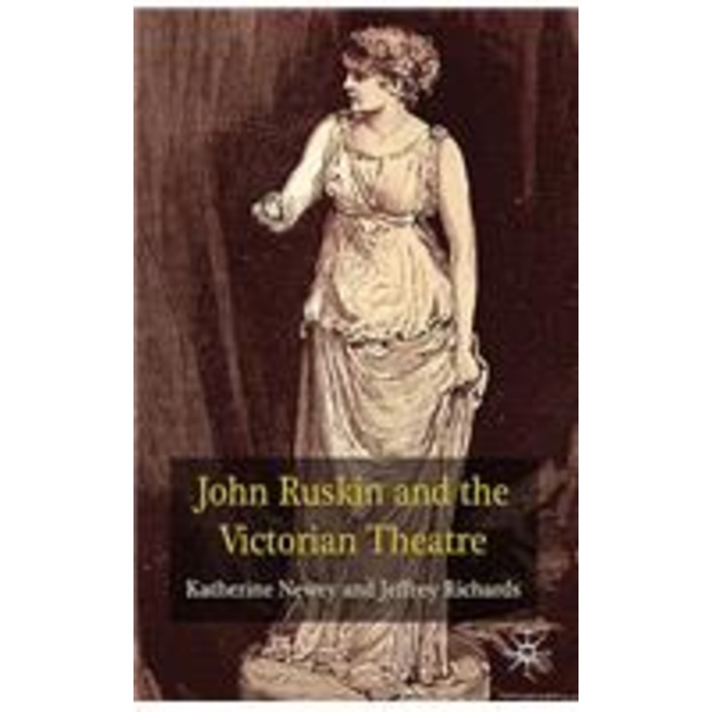 john ruskin and the victorian theatre