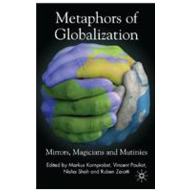 metaphors of globalization: mirrors, magicians and mutinies