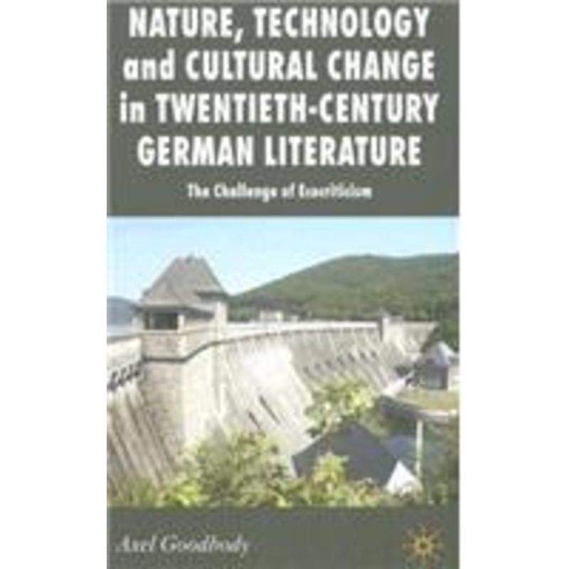 nature, technology and cultural change in twentieth-century german literature: the challenge of ecocriticism