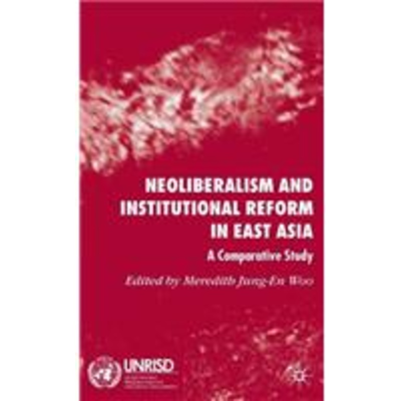 neoliberalism and institutional reform in east asia: a comparative study