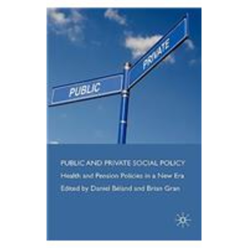 public and private social policy: health and pension policies in a new era