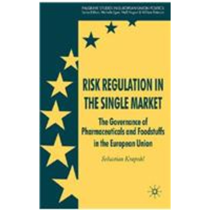 risk regulation in the single market: the governance of pharmaceuticals and foodstuffs in the european union