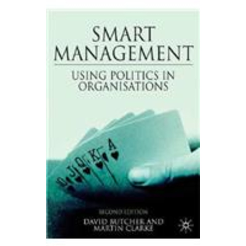 smart management: using politics in organizations