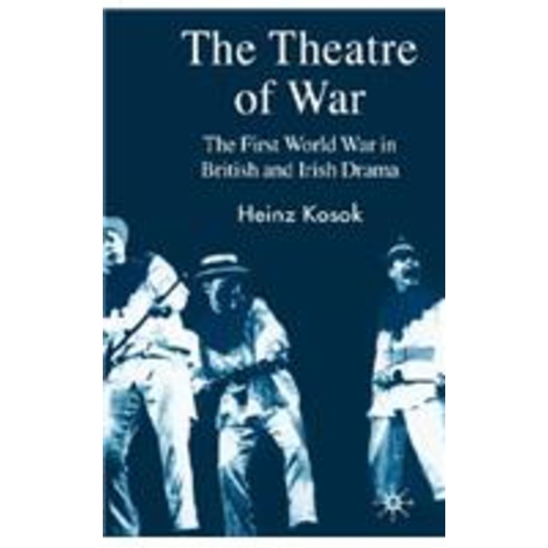 theatre of war: the first world war in british and irish drama