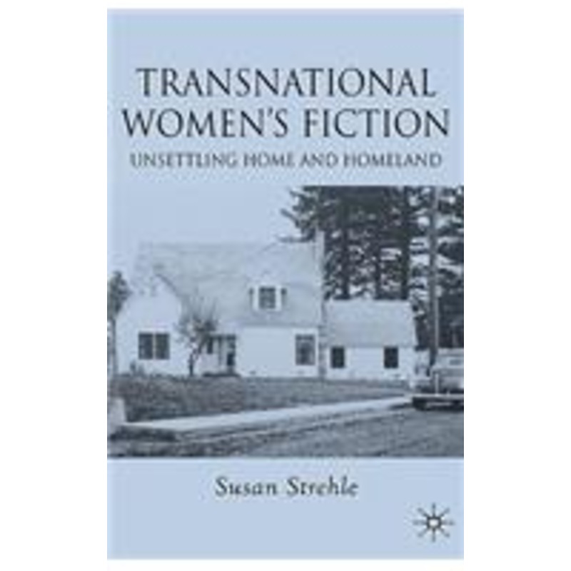 transnational women’s fiction: unsettling home and homeland