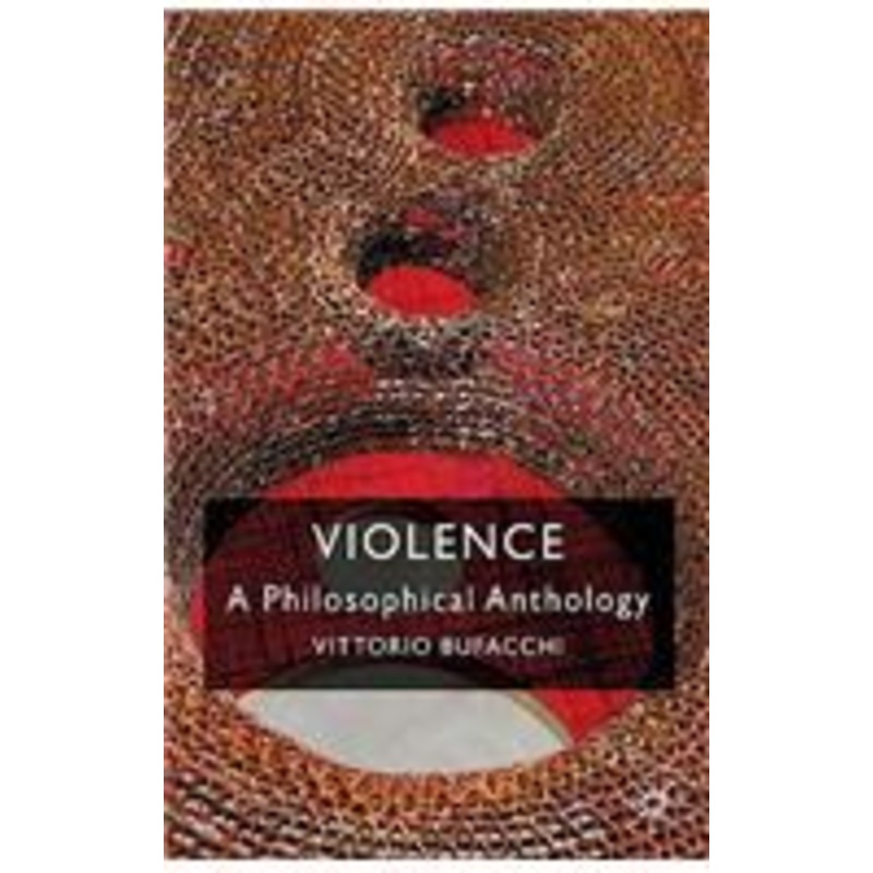 violence: a philosophical anthology: a philosophical anthology
