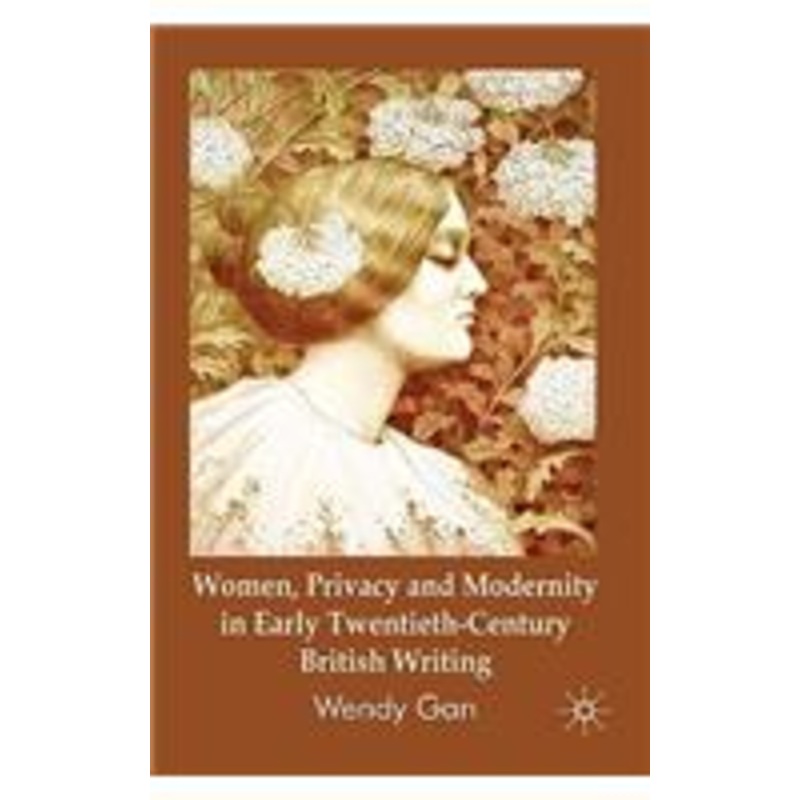 women, privacy and modernity in early twentieth-century british writing
