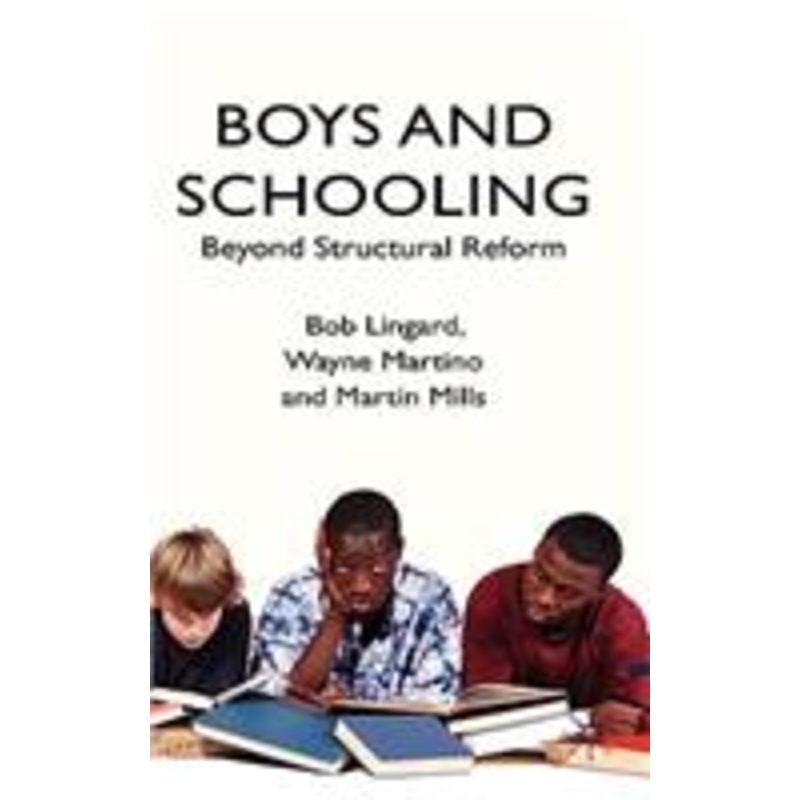 boys and schooling: beyond structural reform