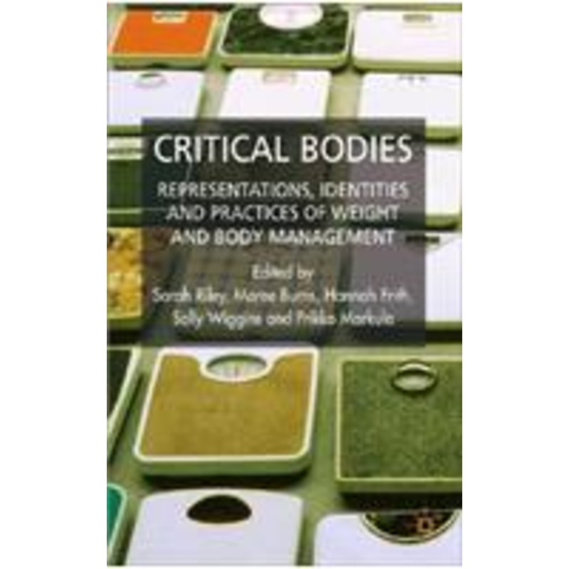 critical bodies: representations, identities and practices of weight and body management