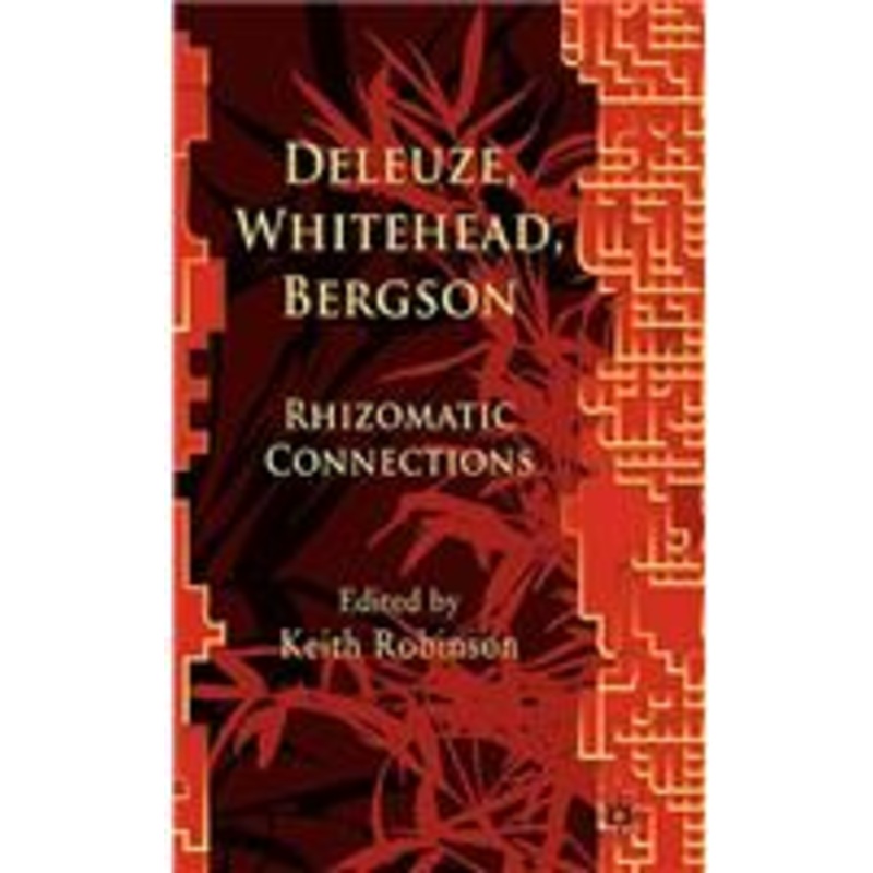deleuze, whitehead, bergson: rhizomatic connections