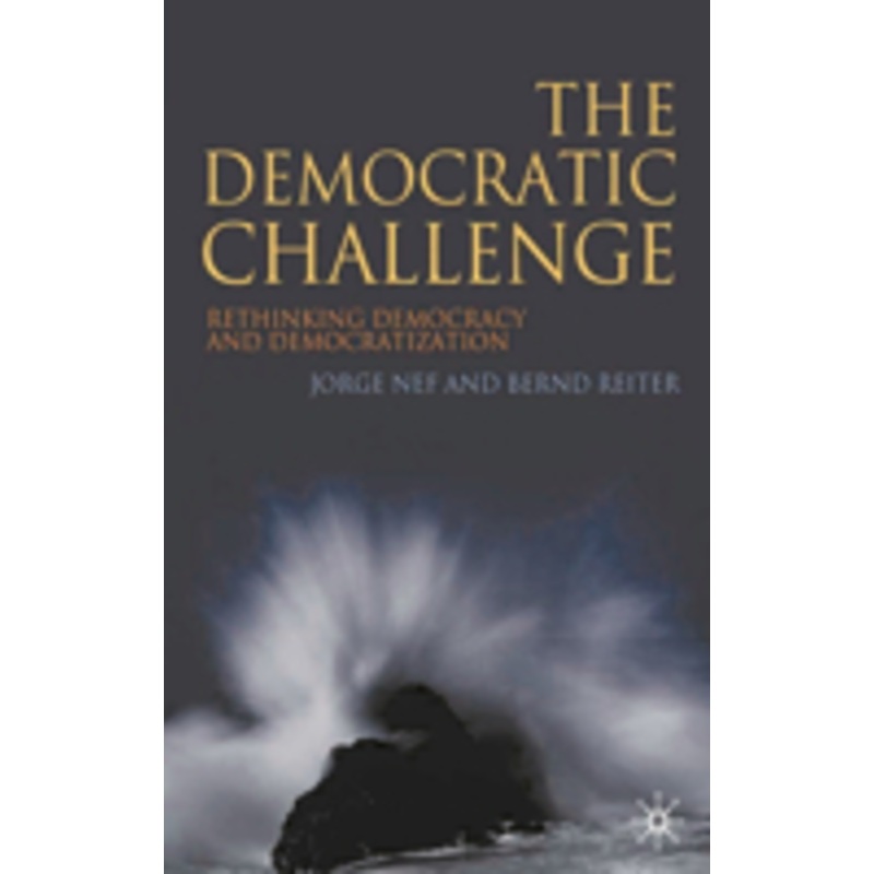 democratic challenge: rethinking democracy and democratization
