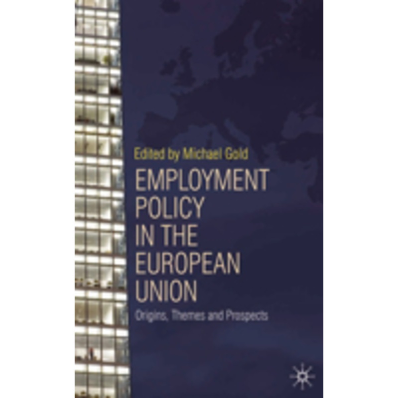 employment policy in the european union: origins, themes and prospects