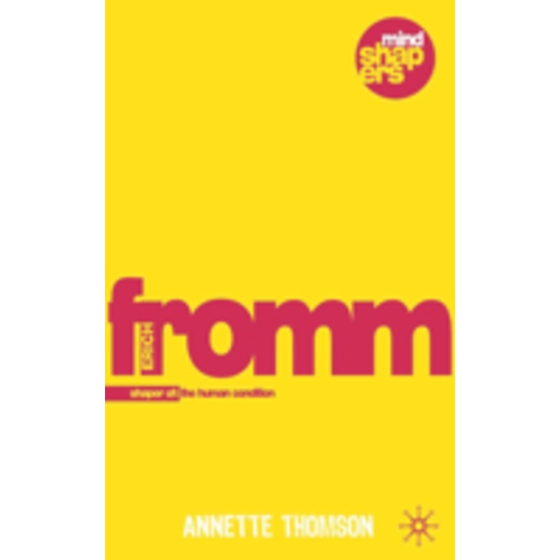 erich fromm: shaper of the human condition