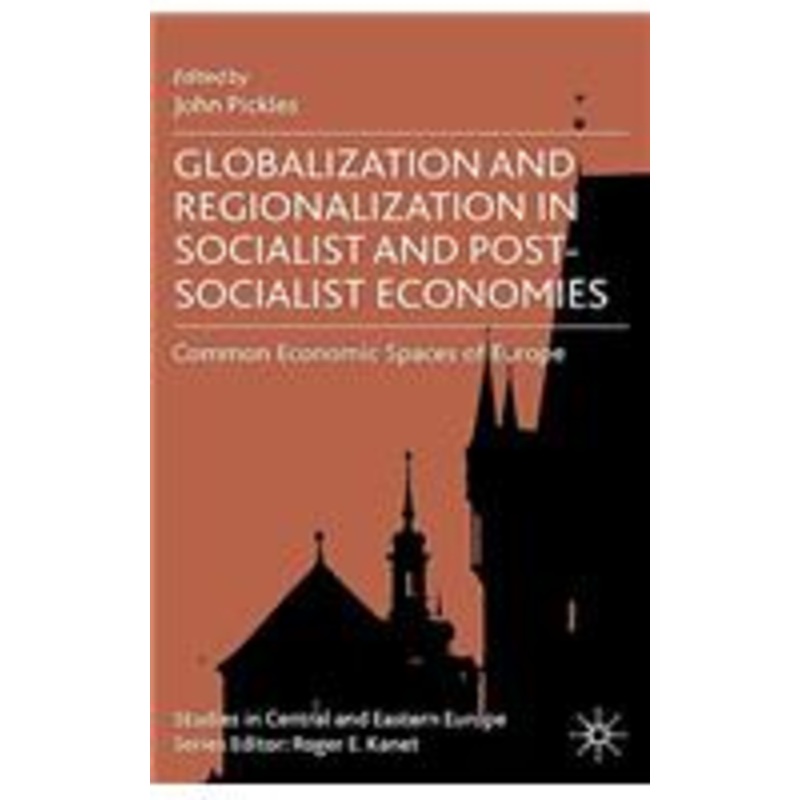 globalization and regionalization in socialist and post-socialist economies: common economic spaces of europe
