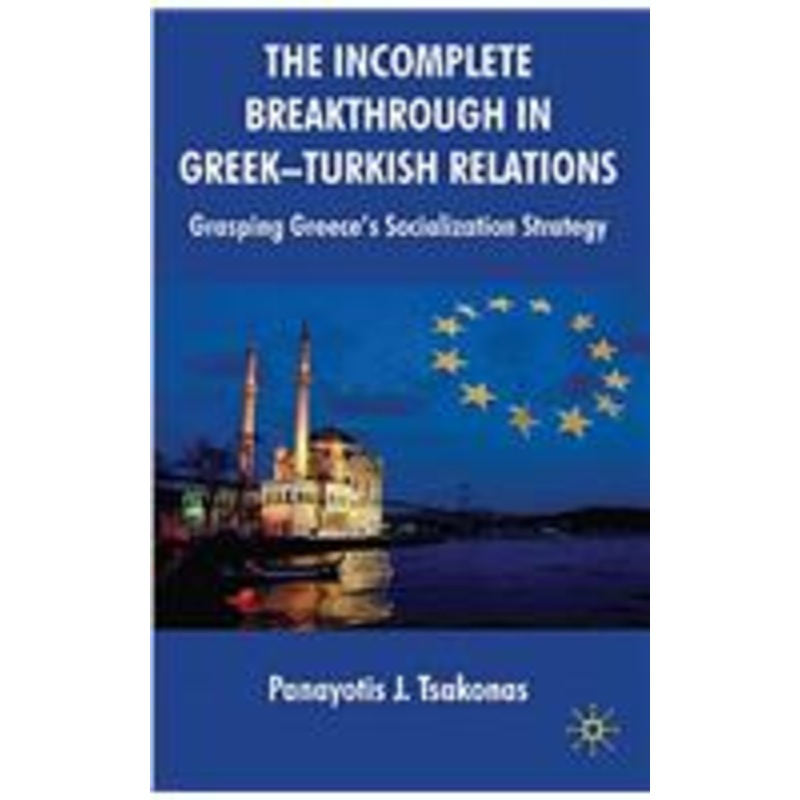 incomplete breakthrough in greek-turkish relations: grasping greece’s socialization strategy