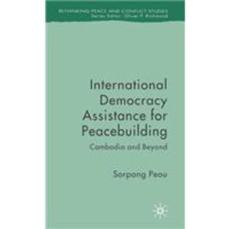 international democracy assistance for peacebuilding: cambodia and beyond