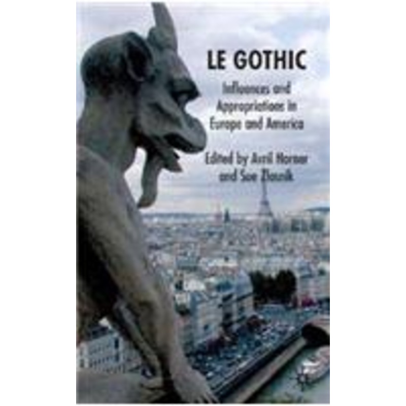 le gothic: influences and appropriations in europe and america