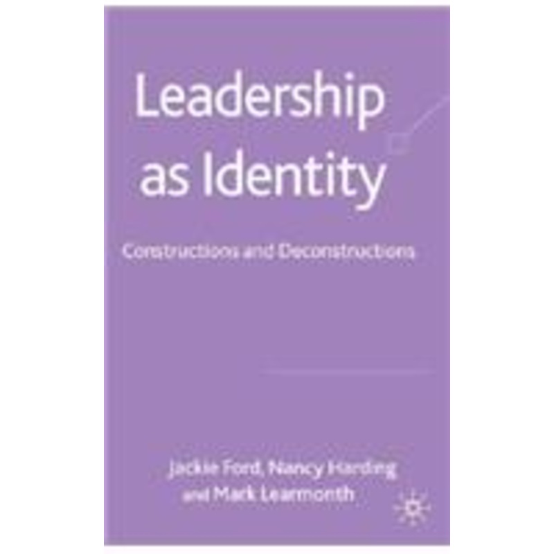 leadership as identity: constructions and deconstructions