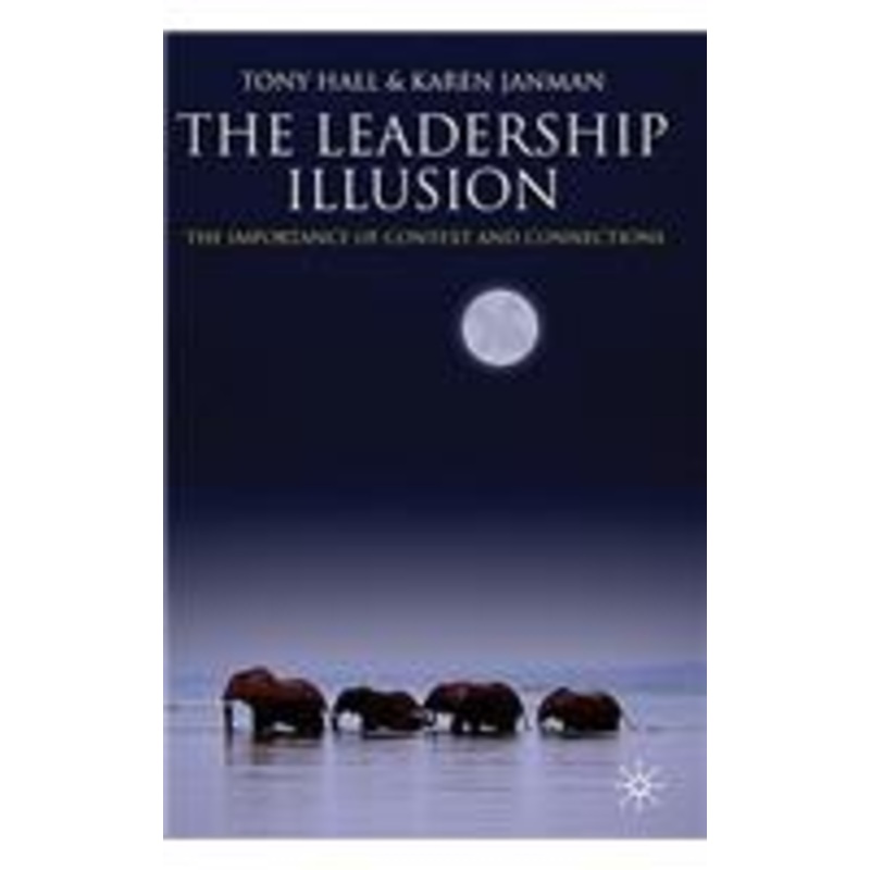 leadership illusion: the importance of context and connections