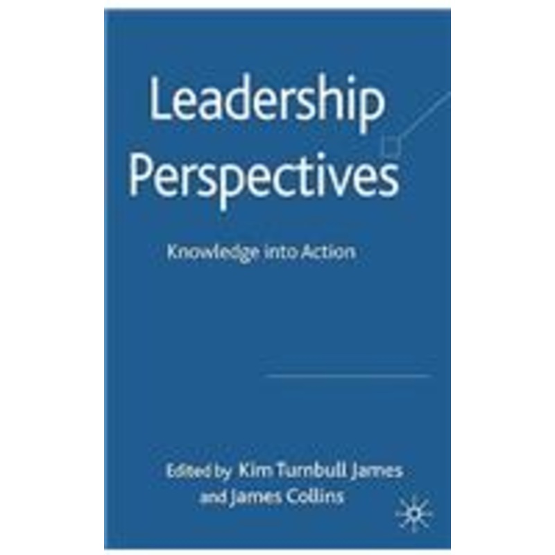 leadership perspectives: knowledge into action