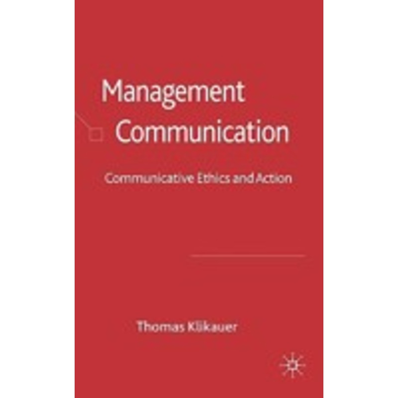 management communication: communicative ethics and action