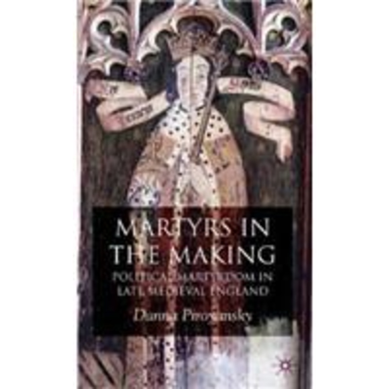 martyrs in the making: political martyrdom in late medieval england