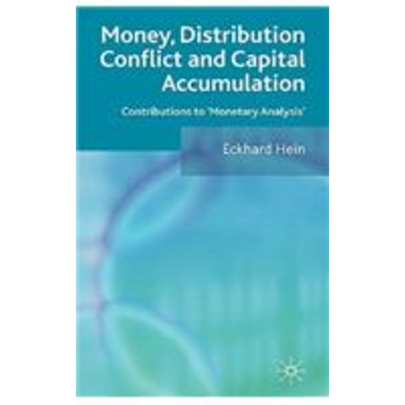 money, distribution conflict and capital accumulation: contributions to ‘monetary analysis’
