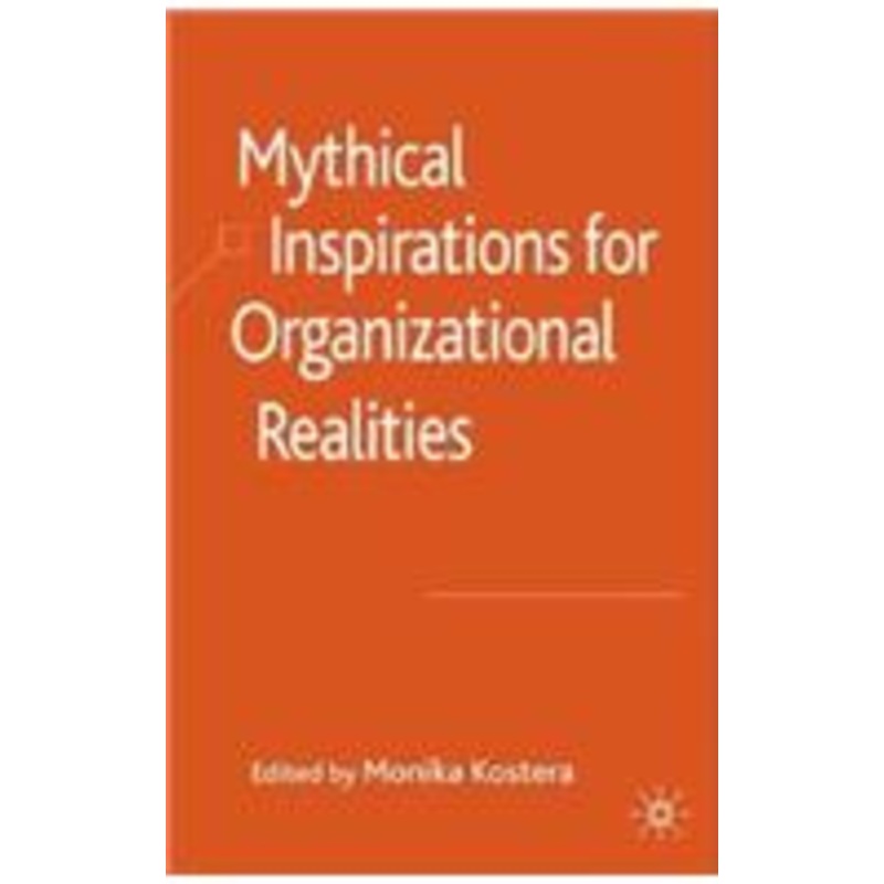 mythical inspirations for organizational realities