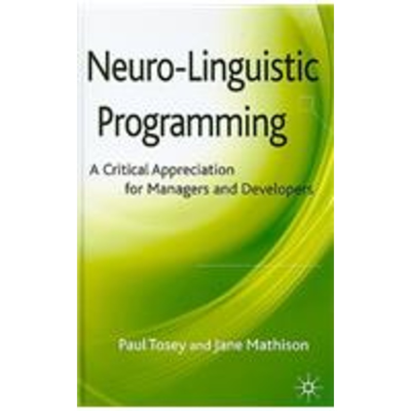 neuro-linguistic programming: a critical appreciation for managers and developers
