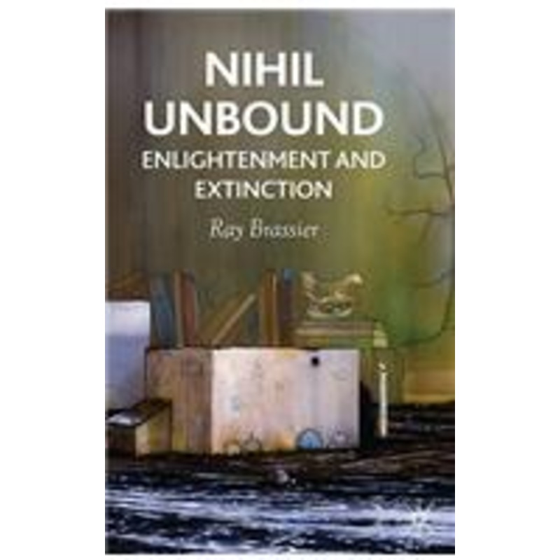 nihil unbound: enlightenment and extinction