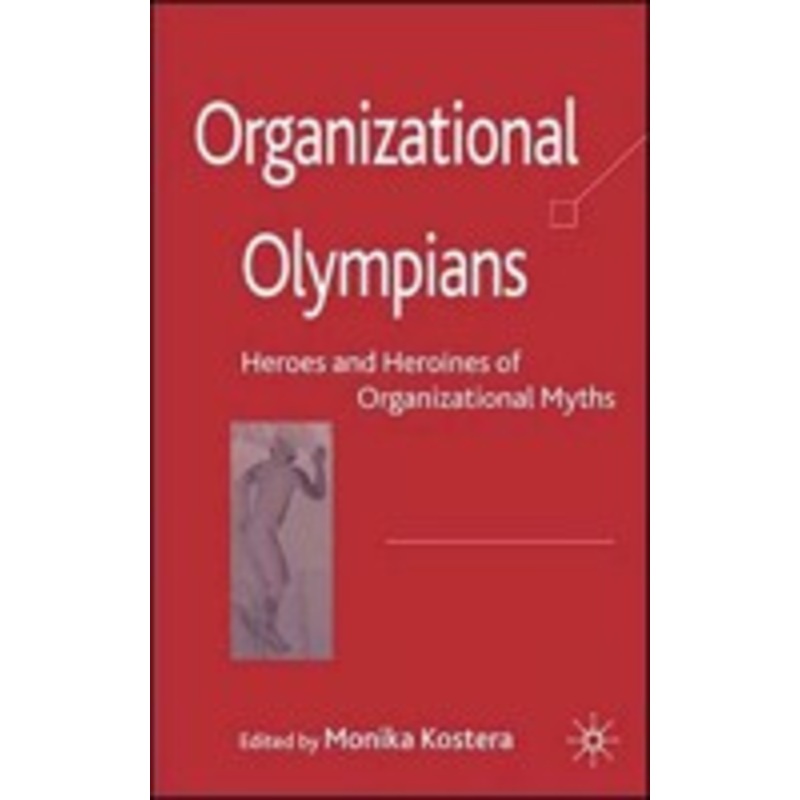 organizational olympians: heroes and heroines of organizational myths