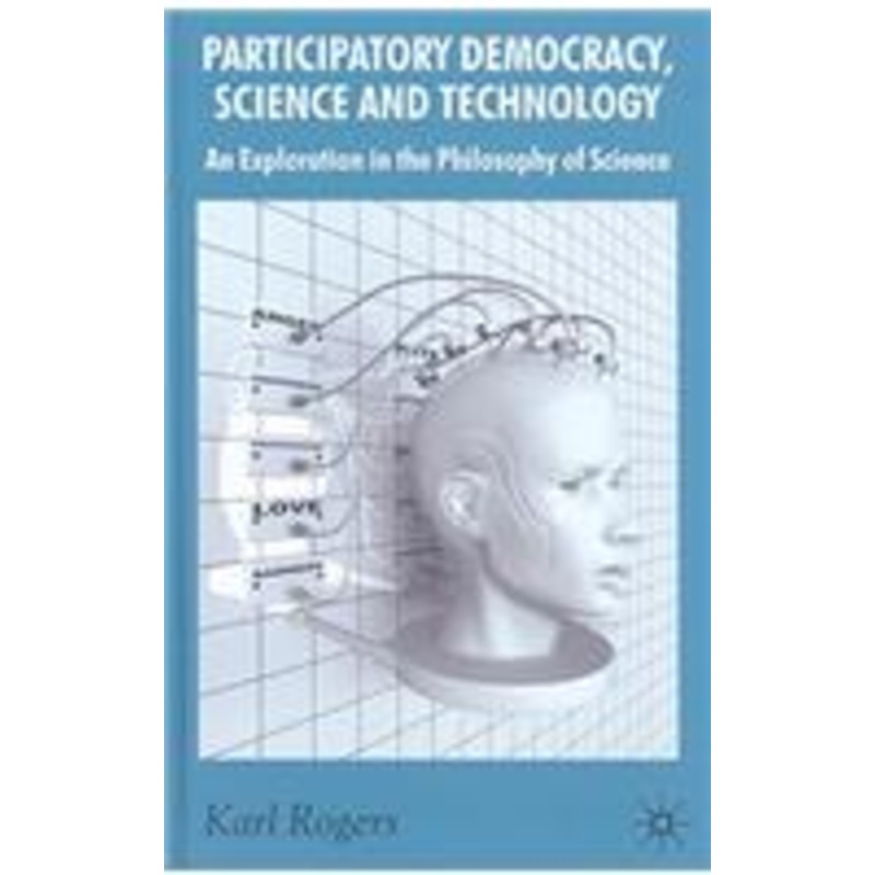 participatory democracy, science and technology: an exploration in the philosophy of science