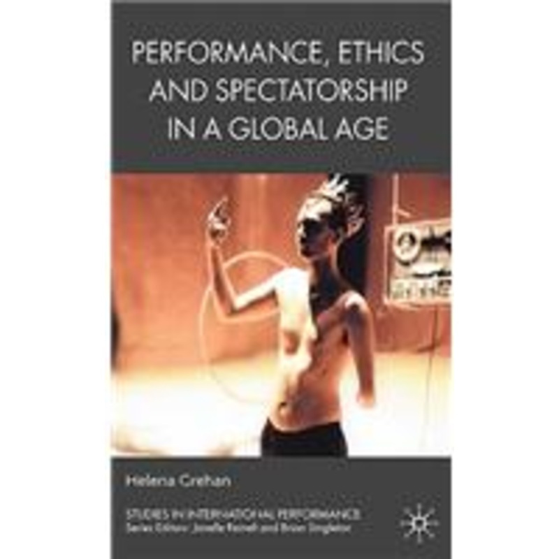 performance, ethics and spectatorship in a global age