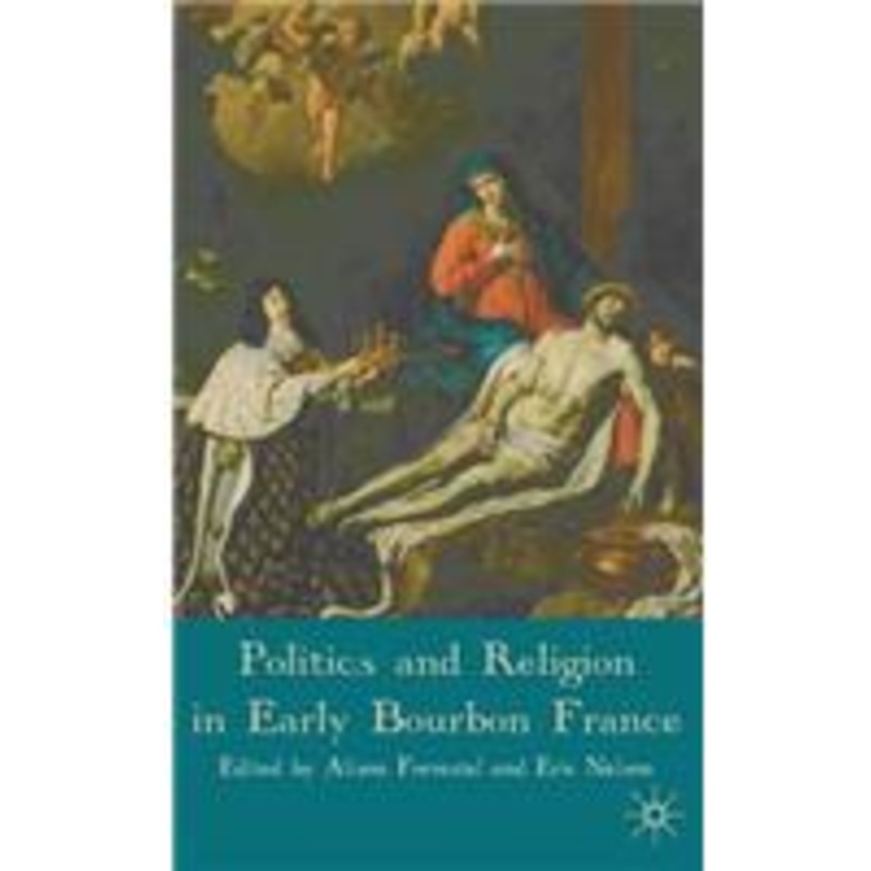 politics and religion in early bourbon france