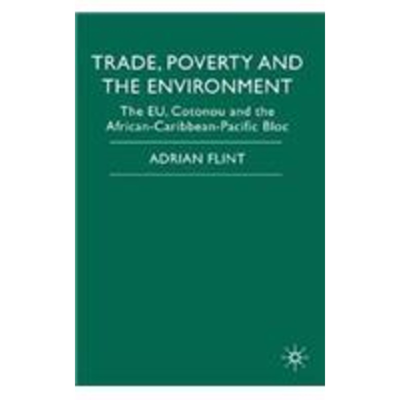 trade, poverty and the environment: the eu, cotonou and the african-caribbean-pacific bloc
