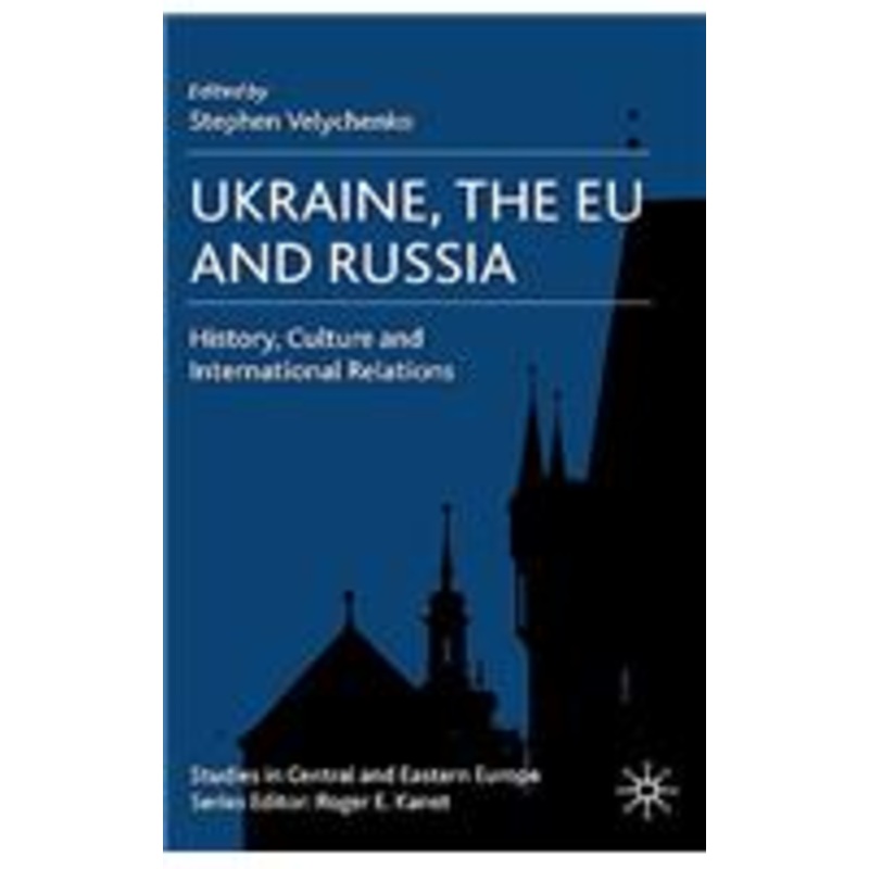 ukraine, the eu and russia: history, culture and international relations