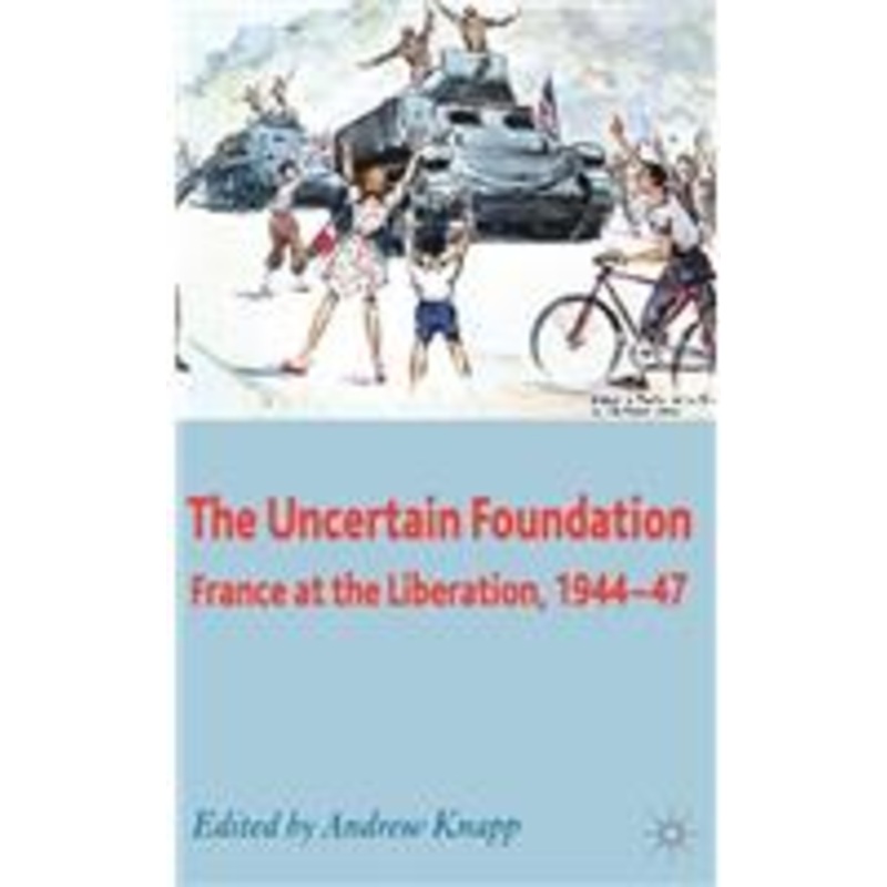 uncertain foundation: france at the liberation 1944-47