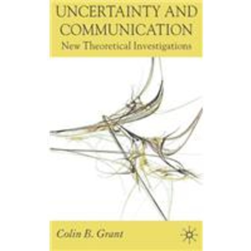 uncertainty and communication: new theoretical investigations