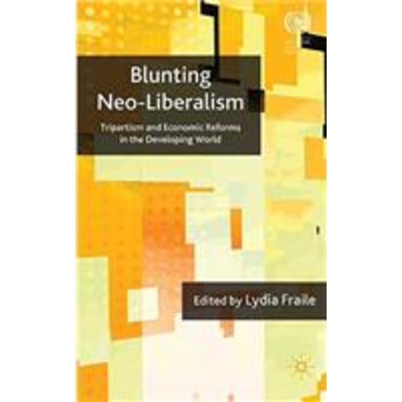blunting neoliberalism: tripartism and economic reforms in the developing world