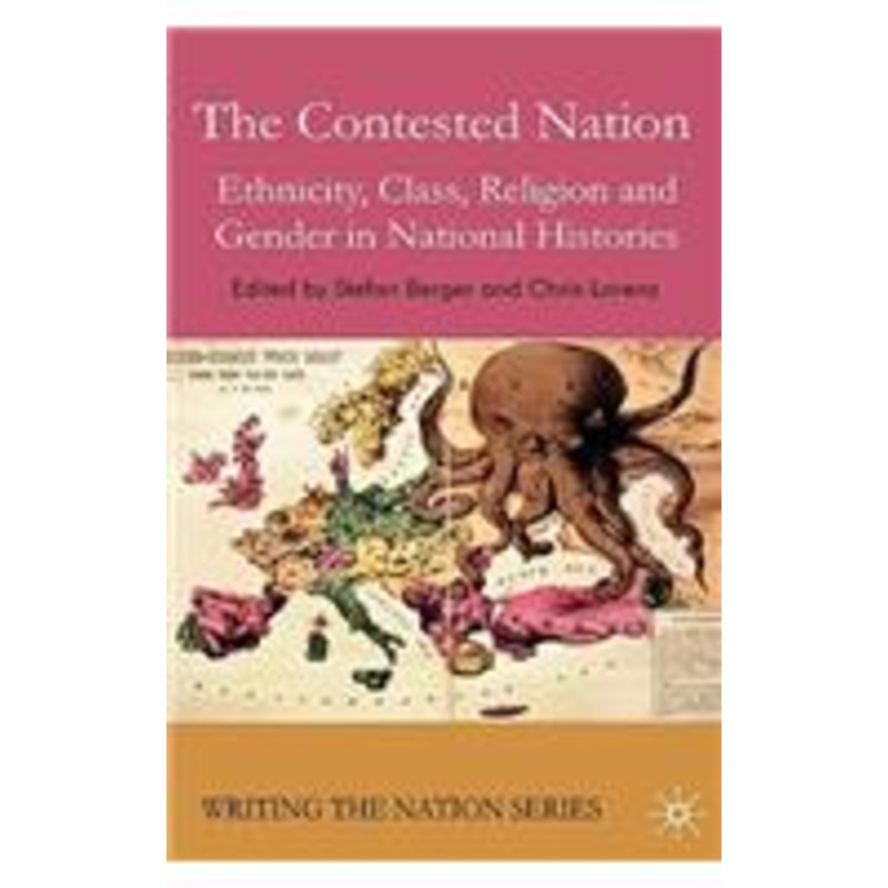 contested nation: ethnicity, class, religion and gender in national histories