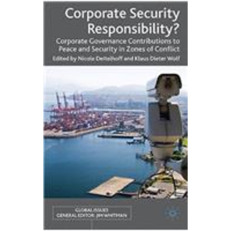 corporate security responsibility?: corporate governance contributions to peace and security in zones of conflict