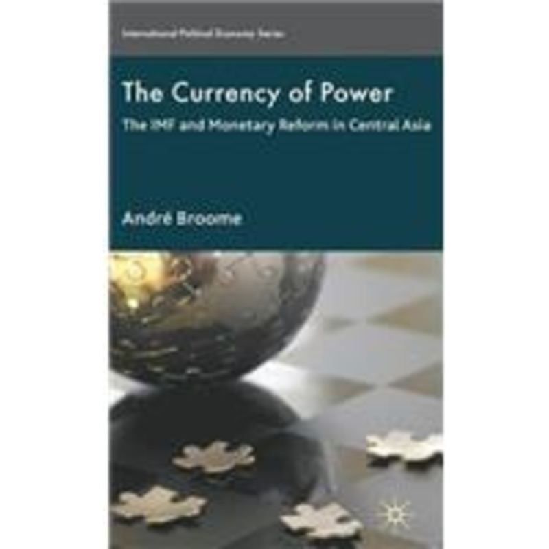 currency of power: the imf and monetary reform in central asia