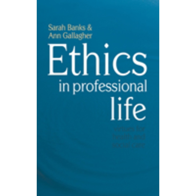 ethics in professional life: virtues for health and social care